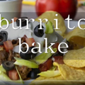 Fuss-Free Dinner Inspiration – Burrito Bake