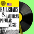 New Limited-Time Exhibition Railroads and American Popular Music